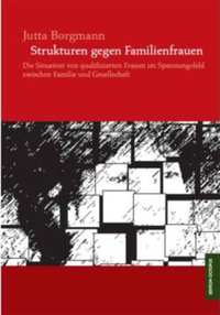 Strukturen gegen Familienfrauen - Von der Autorin Jutta Borgmann
